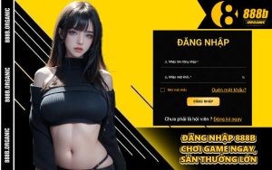 Đăng Nhập 888B - Chơi Game Ngay, Săn Thưởng Lớn