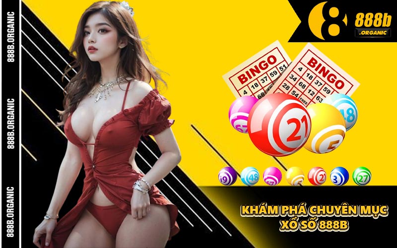 Khám Phá Chuyên Mục Xổ Số 888B