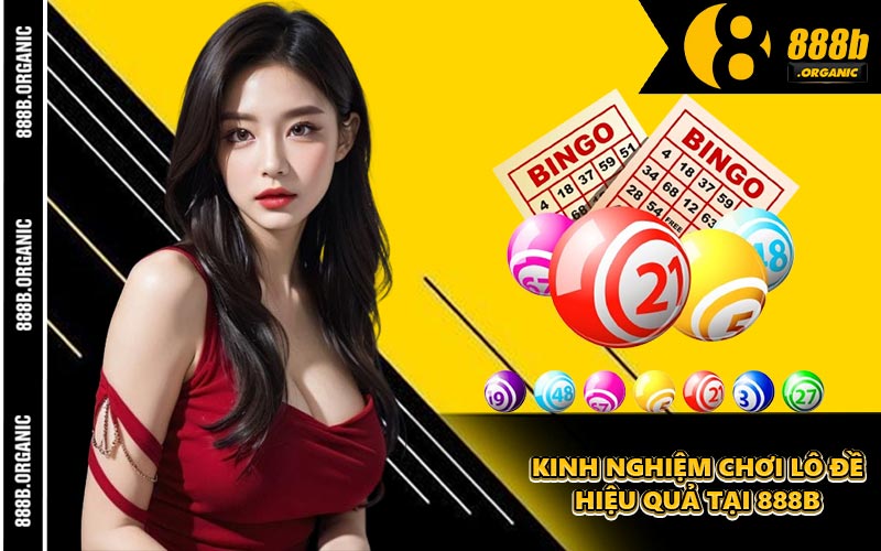 Kinh Nghiệm Chơi Lô Đề Hiệu Quả Tại 888B
