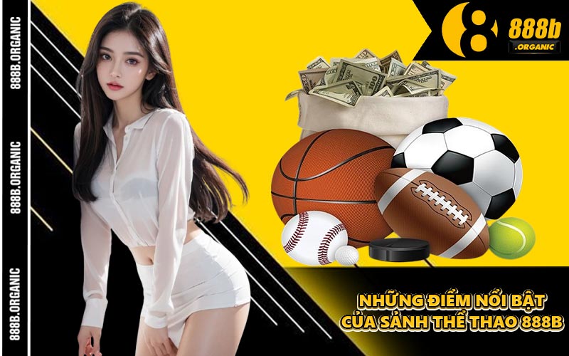 Những Điểm Nổi Bật Của Sảnh Thể Thao 888B